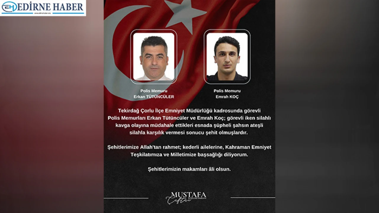 İçişleri Bakanı Çiftçi, Tekirdağ’da iki polisin şehit olduğunu bildirdi